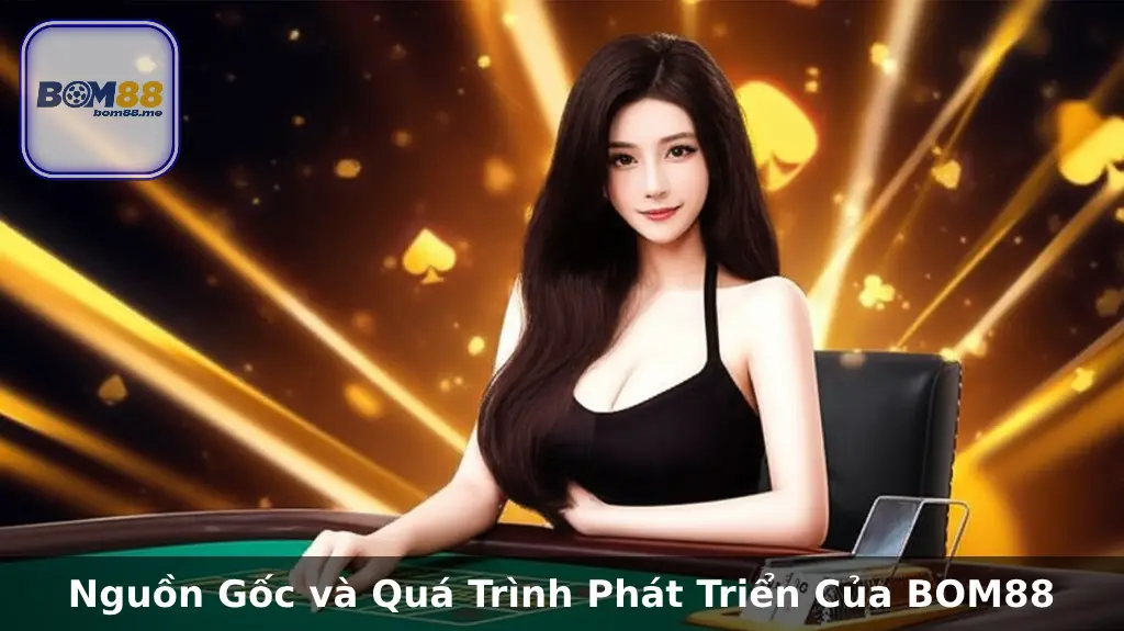 Trang Chủ 17 Nguồn Gốc và Quá Trình Phát Triển Của Nhà Cái BOM88