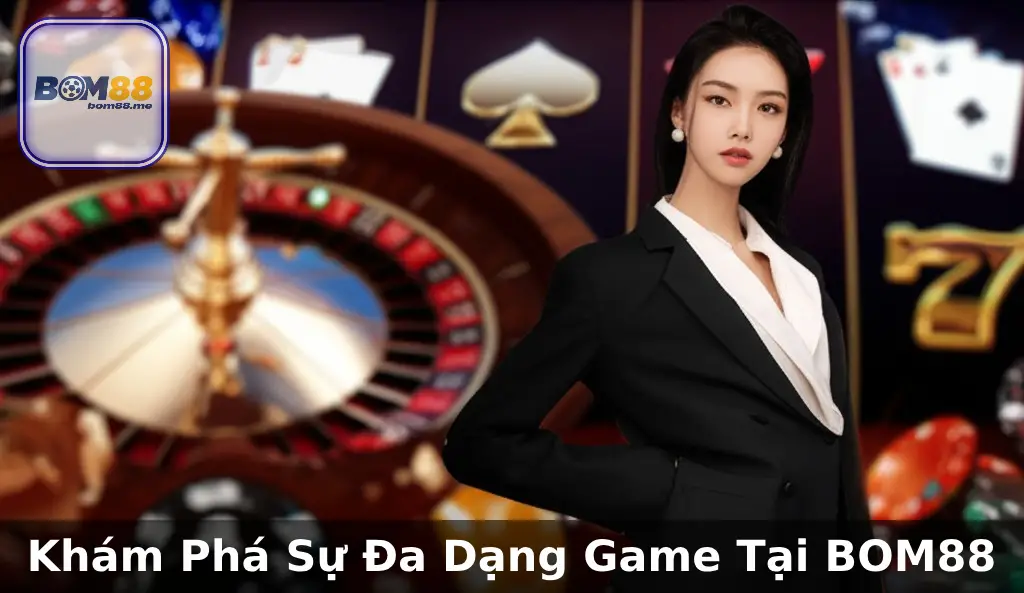 Trang Chủ 18 Khám Phá Sự Đa Dạng Trong Thế Giới Giải Trí Tại BOM88