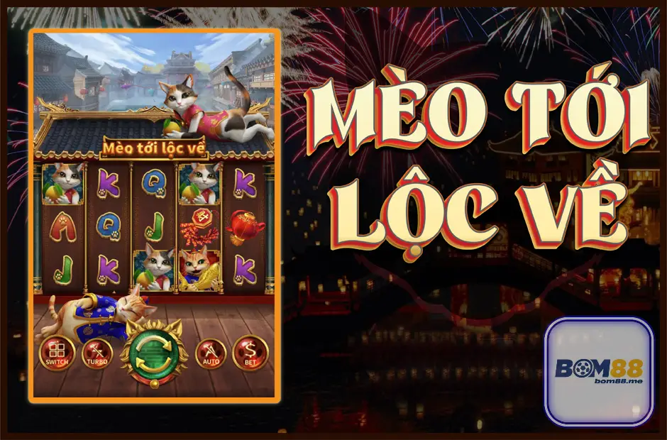 Ra Mắt game nổ hũ Mèo Tới Lộc Về Bom88 HOT 2025 1 “Mèo Tới Lộc Về”: Hướng Dẫn Cách Chơi