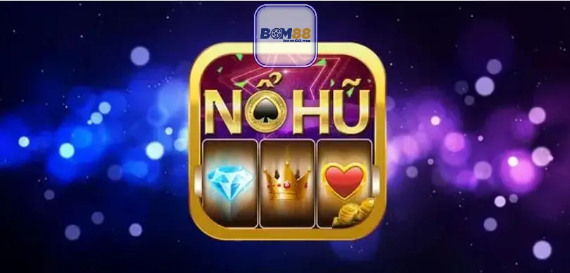 Sức Hút Của Nổ Hũ Đổi Thưởng Bom88: Điều Gì Lôi Cuốn Người Chơi? 2 Nắm Vững Quy Luật Chơi Nổ Hũ Tại Bom88